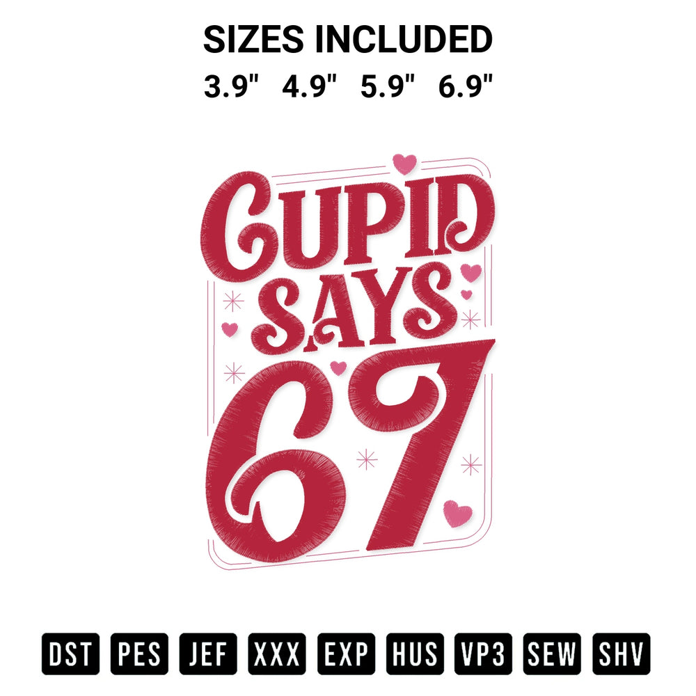 Add a unique touch to your apparel with the Cupid Says 6 7 Embroidery Design embroidery file. Premium instant download available now on Designspacks.com. Available sizes: 3.9", 4.9", 5.9", 6.9".