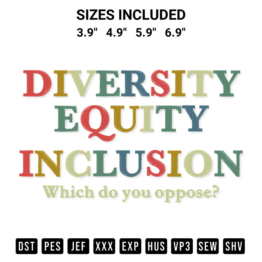 Get the Diversity Equity Inclusion Embroidery Design embroidery design for your custom crafts! Premium digitized files available for instant download at Designspacks.com. Available sizes: 3.9", 4.9", 5.9", 6.9".