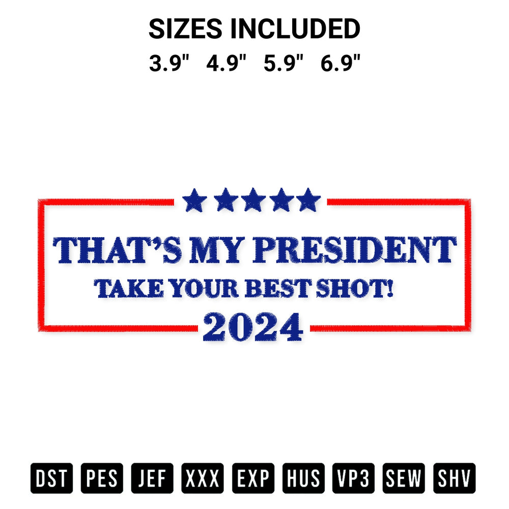Elevate your next project with our Thats My President Take Your Best Shot 2024 Embroidery Design embroidery file. Shop high-quality digital patterns instantly at Designspacks.com. Available sizes: 3.9", 4.9", 5.9", 6.9".