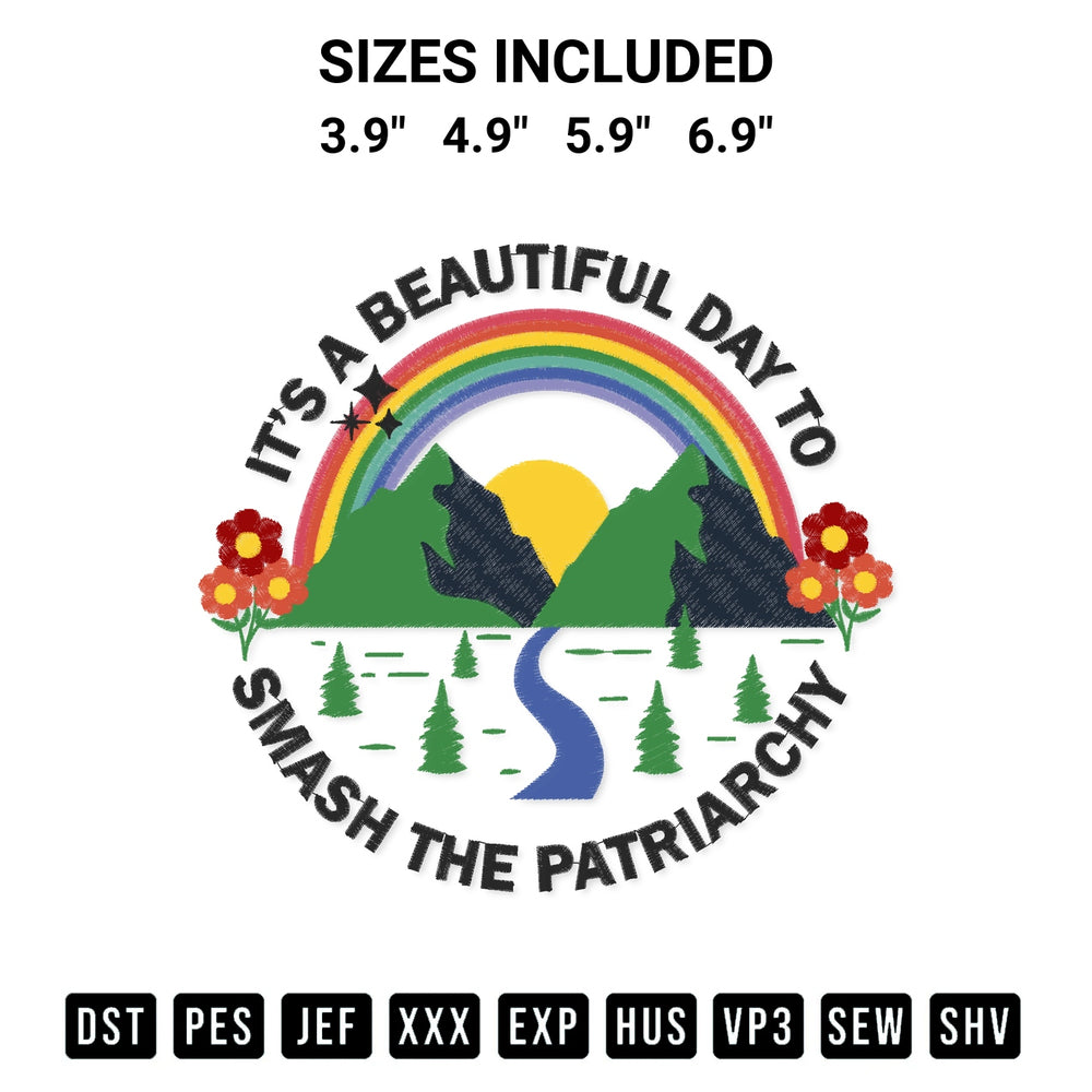 Create amazing crafts with the Its A Beautiful Day To Smash The Patriarchy Embroidery Design embroidery file. High-quality digital download from Designspacks.com, perfect for beginners and pros. Available sizes: 3.9", 4.9", 5.9", 6.9".