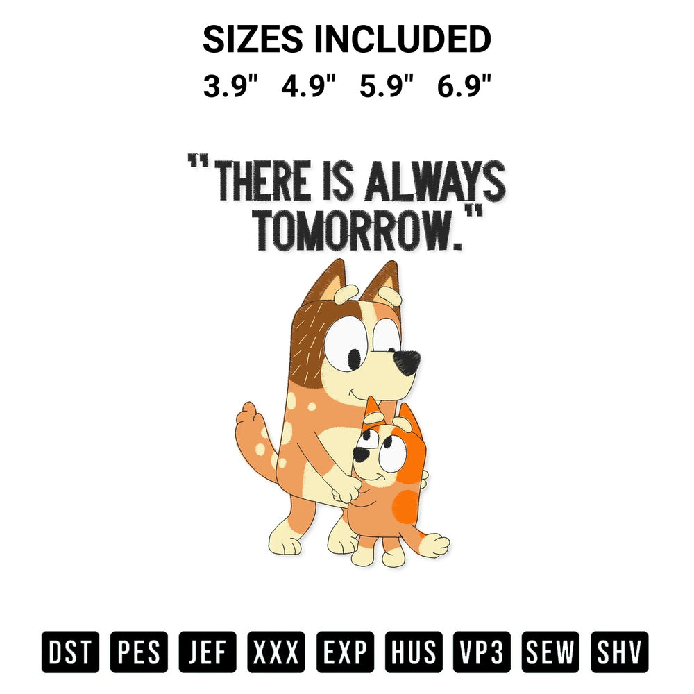 Elevate your next project with our There Is Always Tomorrow Bluey Mom Embroidery Design embroidery file. Shop high-quality digital patterns instantly at Designspacks.com. Available sizes: 3.9", 4.9", 5.9", 6.9".