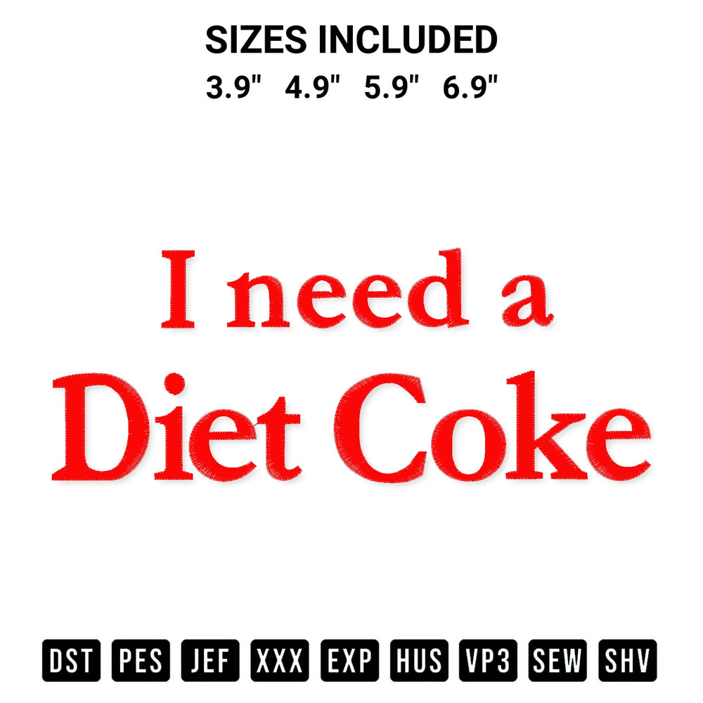 Elevate your next project with our I Need A Diet Coke Embroidery Design embroidery file. Shop high-quality digital patterns instantly at Designspacks.com. Available sizes: 3.9", 4.9", 5.9", 6.9".