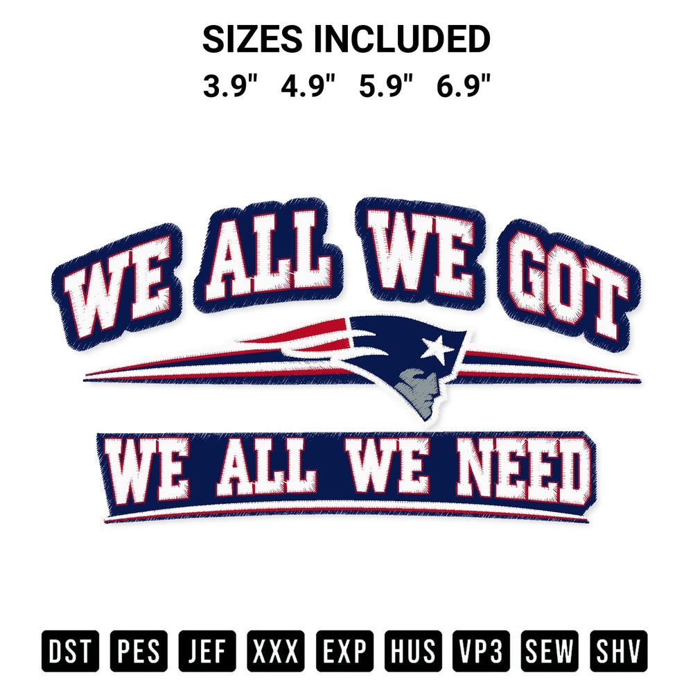 Shop the We All We Got We All We Need Patriots Embroidery Design machine embroidery pattern at Designspacks.com. Beautifully digitized for flawless stitching on any fabric. Available sizes: 3.9", 4.9", 5.9", 6.9".