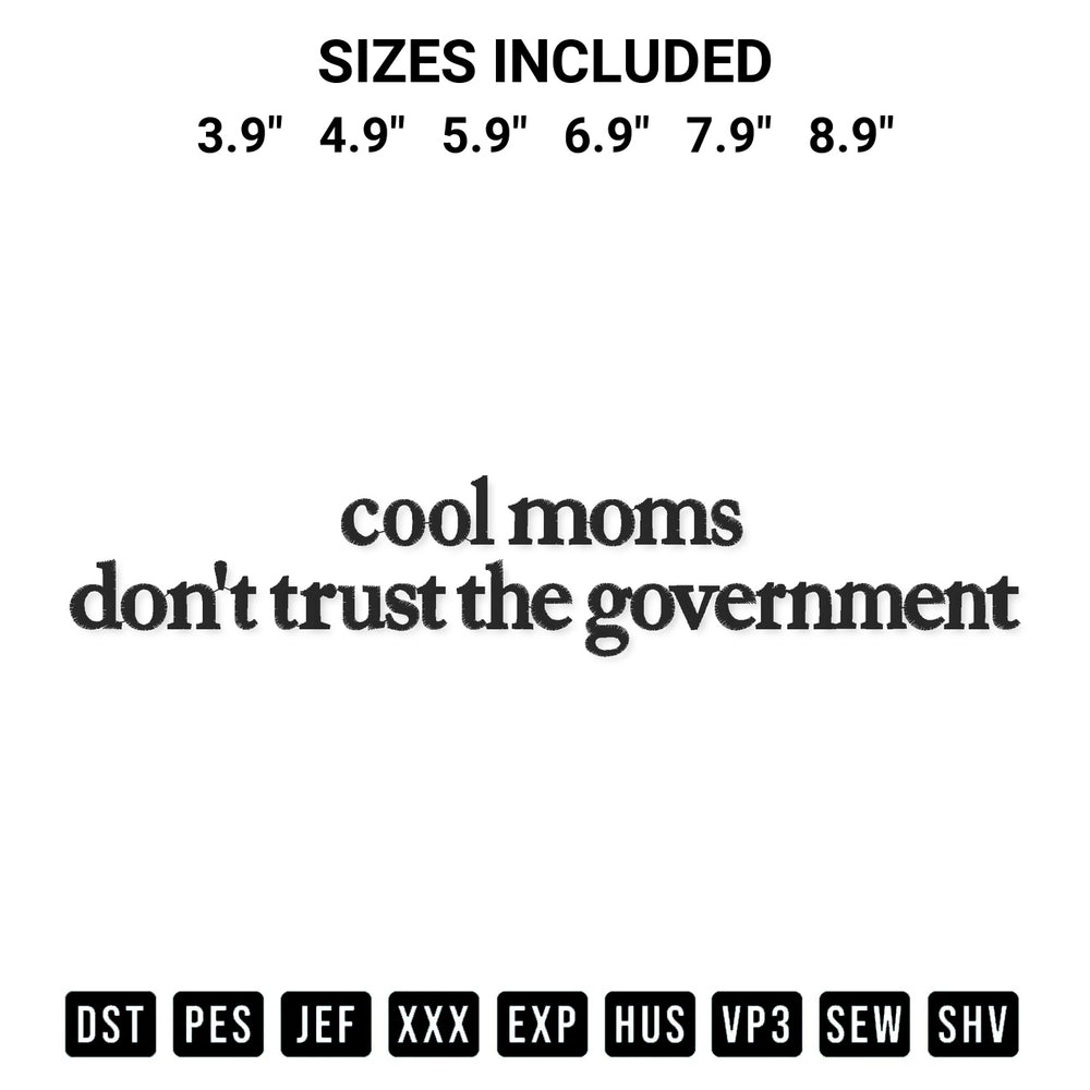 Shop the Cool Moms Dont Trust The Government Embroidery Design machine embroidery pattern at Designspacks.com. Beautifully digitized for flawless stitching on any fabric. Available sizes: 3.9", 4.9", 5.9", 6.9", 7.9", 8.9".