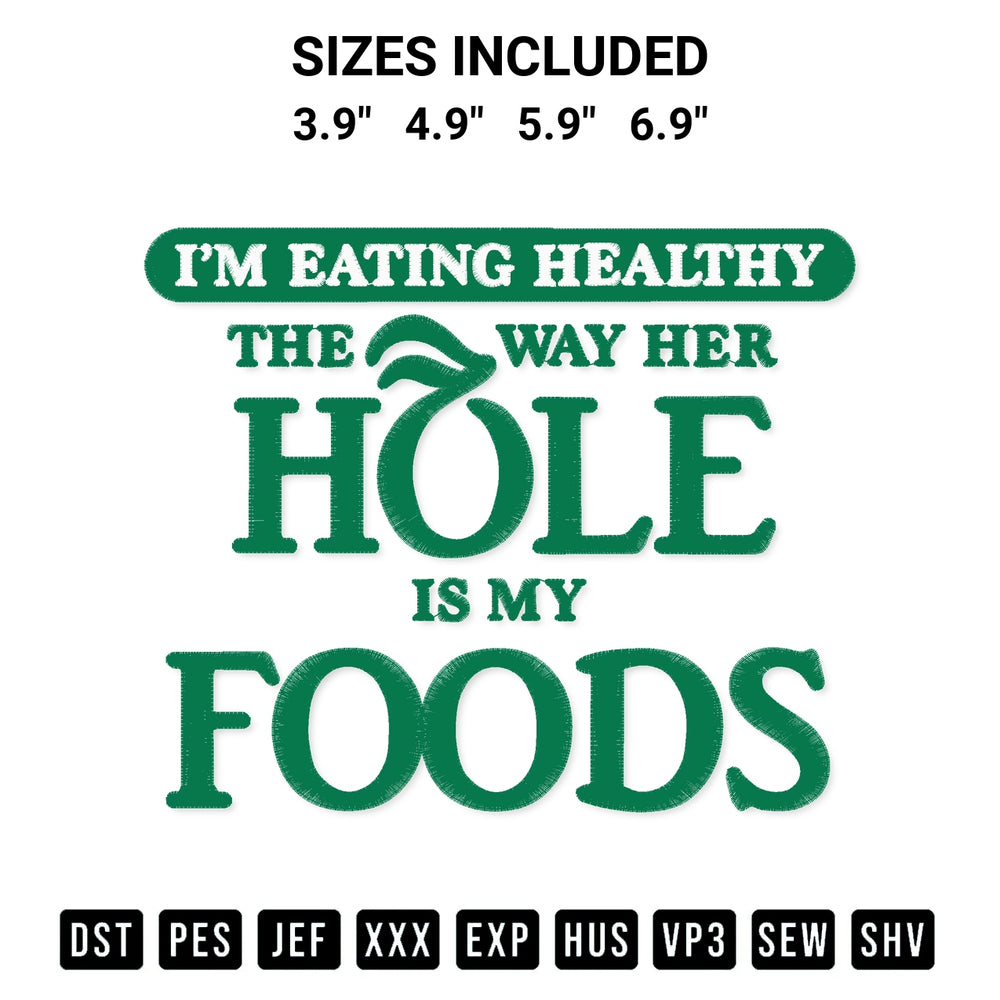 Transform your fabrics with the Im Eating Healthy The Way Her Hole Is My Foods Embroidery Design embroidery design. Instant access to premium digitized patterns at Designspacks.com. Available sizes: 3.9", 4.9", 5.9", 6.9".