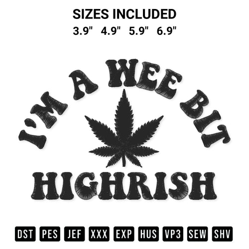 Create amazing crafts with the A Wee Bit Highrish Funny Embroidery Design embroidery file. High-quality digital download from Designspacks.com, perfect for beginners and pros. Available sizes: 3.9