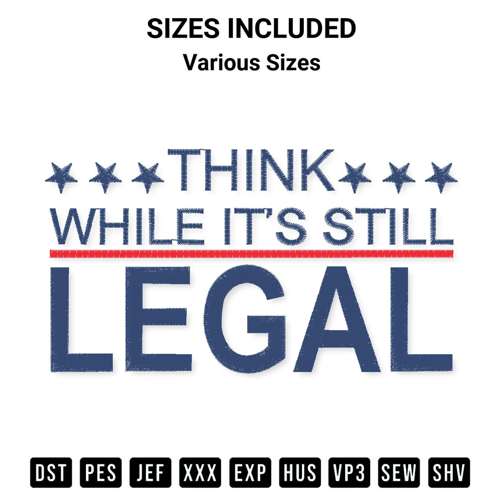 Get the Think While Its Still Legal Embroidery Design embroidery design for your custom crafts! Premium digitized files available for instant download at Designspacks.com. Available sizes: Various Sizes.