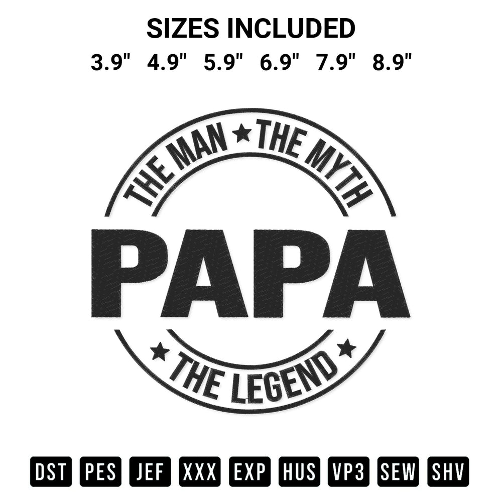 Discover the perfect addition to your crafting collection: Papa The Man The Myth The Legend Embroidery Design embroidery file. Instantly available at Designspacks.com. Available sizes: 3.9", 4.9", 5.9", 6.9", 7.9", 8.9".