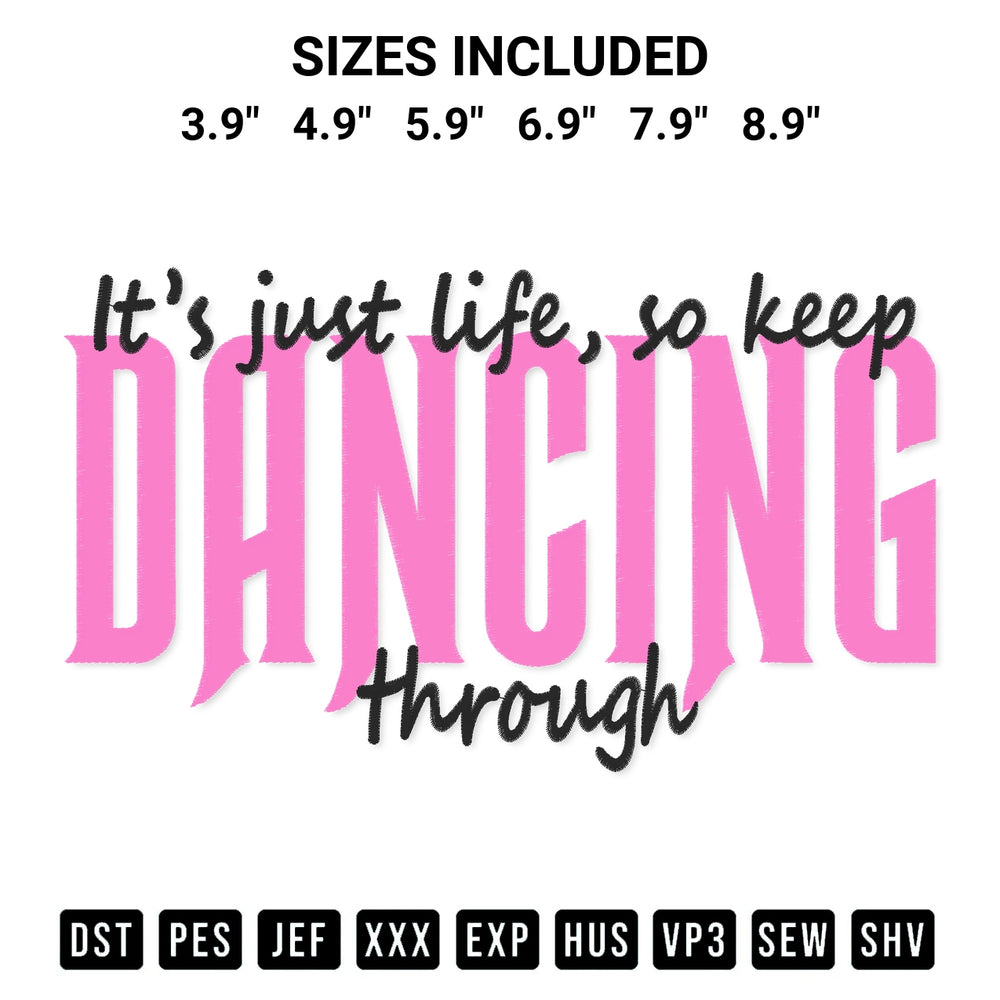 Transform your fabrics with the Its Just Life So Keep Dancing Through Embroidery Design embroidery design. Instant access to premium digitized patterns at Designspacks.com. Available sizes: 3.9", 4.9", 5.9", 6.9", 7.9", 8.9".