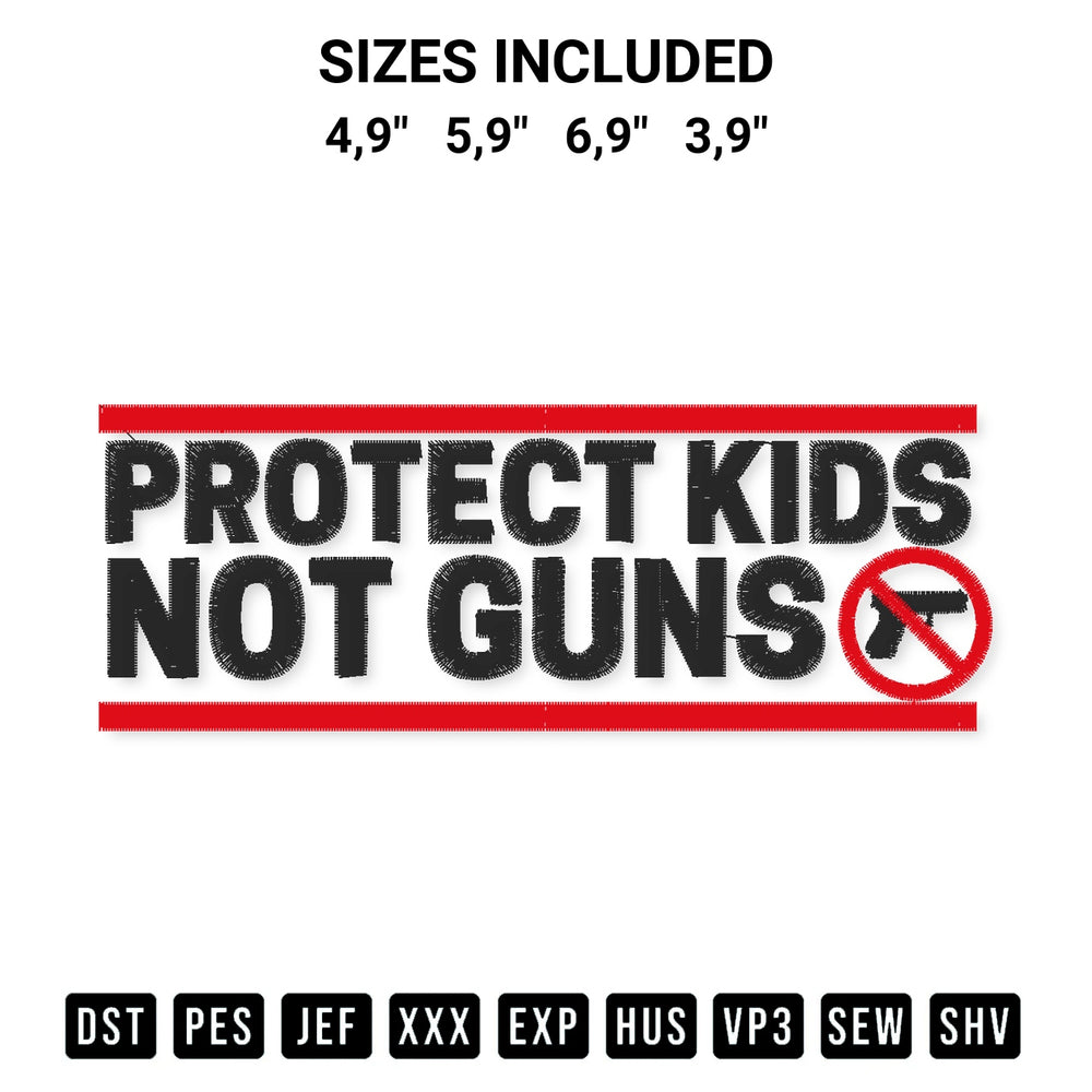 Create amazing crafts with the Protect Kids Not Gun Funny Gun Control Now Texas Shooting Logo Embroidery Design embroidery file. High-quality digital download from Designspacks.com, perfect for beginners and pros. Available sizes: 4,9", 5,9", 6,9", 3,9".
