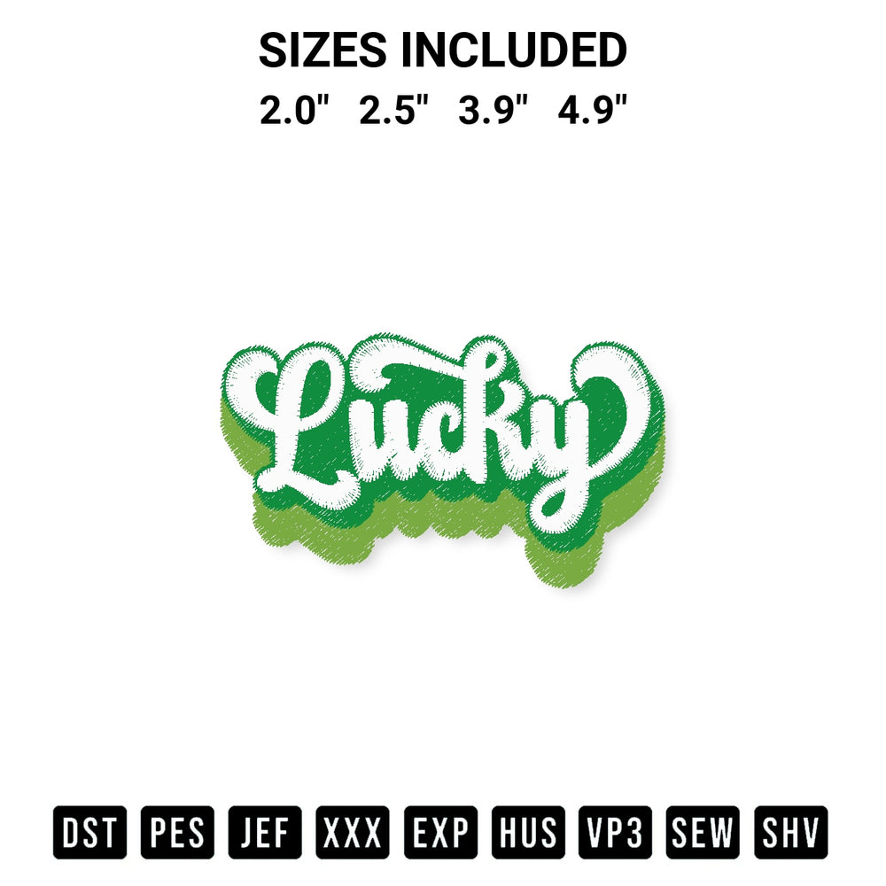 Get the Lucky Embroidery Design embroidery design for your custom crafts! Premium digitized files available for instant download at Designspacks.com. Available sizes: 2.0", 2.5", 3.9", 4.9".