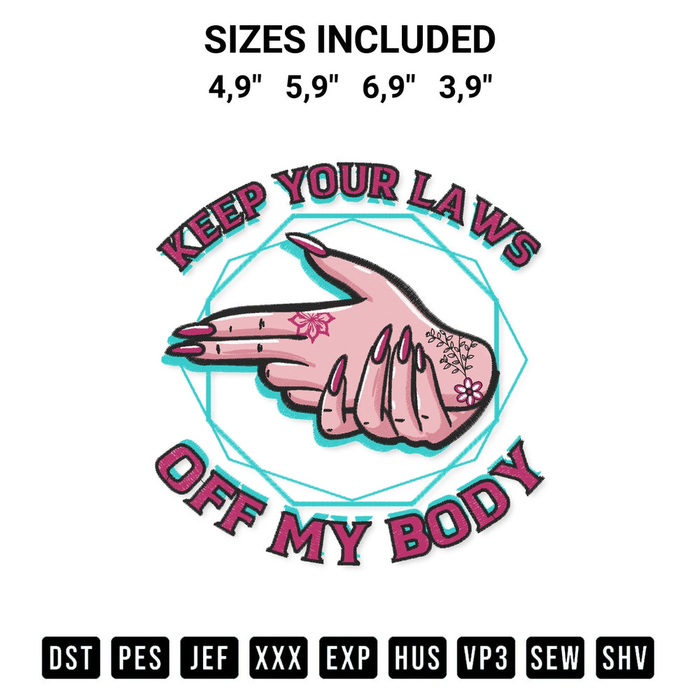 Shop the Keep Your Laws Off My Body Logo Embroidery Design machine embroidery pattern at Designspacks.com. Beautifully digitized for flawless stitching on any fabric. Available sizes: 4,9", 5,9", 6,9", 3,9".