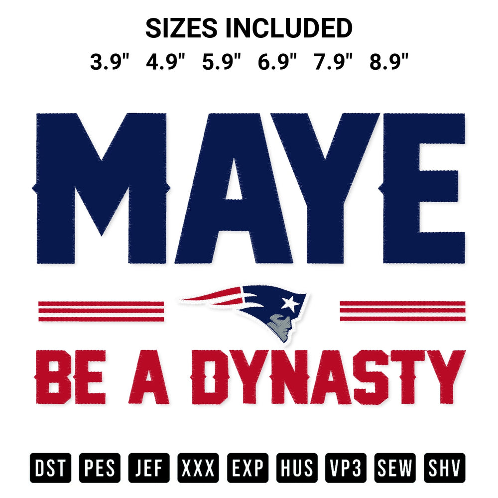 Elevate your next project with our Maye Be A Dynasty New England Patriots Embroidery Design embroidery file. Shop high-quality digital patterns instantly at Designspacks.com. Available sizes: 3.9", 4.9", 5.9", 6.9", 7.9", 8.9".
