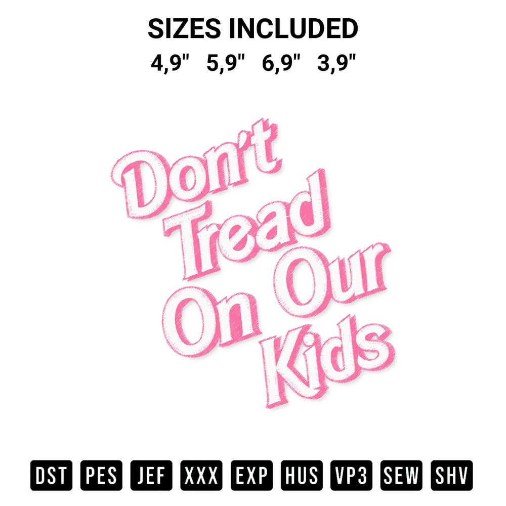 Looking for the perfect pattern? Download the Dont Tread On Our Kids Funny Quote Cute Gift Logo Embroidery Design embroidery design today at Designspacks.com. Crisp, clean stitching guaranteed. Available sizes: 4,9", 5,9", 6,9", 3,9".