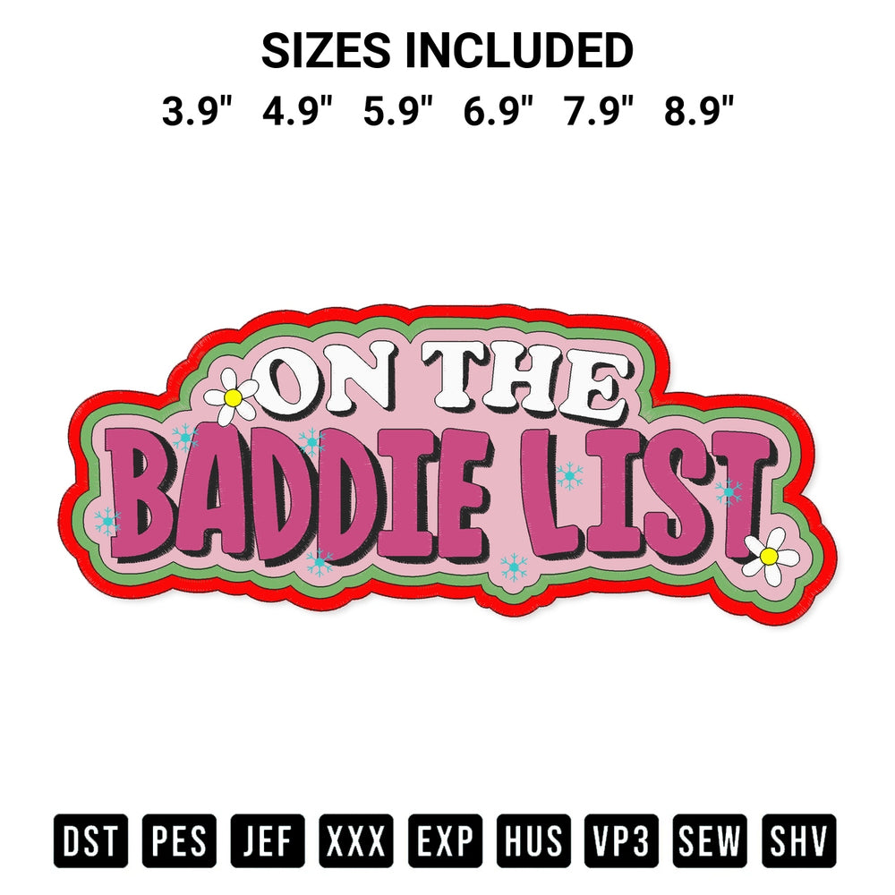 Looking for the perfect pattern? Download the On The Baddie List Embroidery Design embroidery design today at Designspacks.com. Crisp, clean stitching guaranteed. Available sizes: 3.9", 4.9", 5.9", 6.9", 7.9", 8.9".