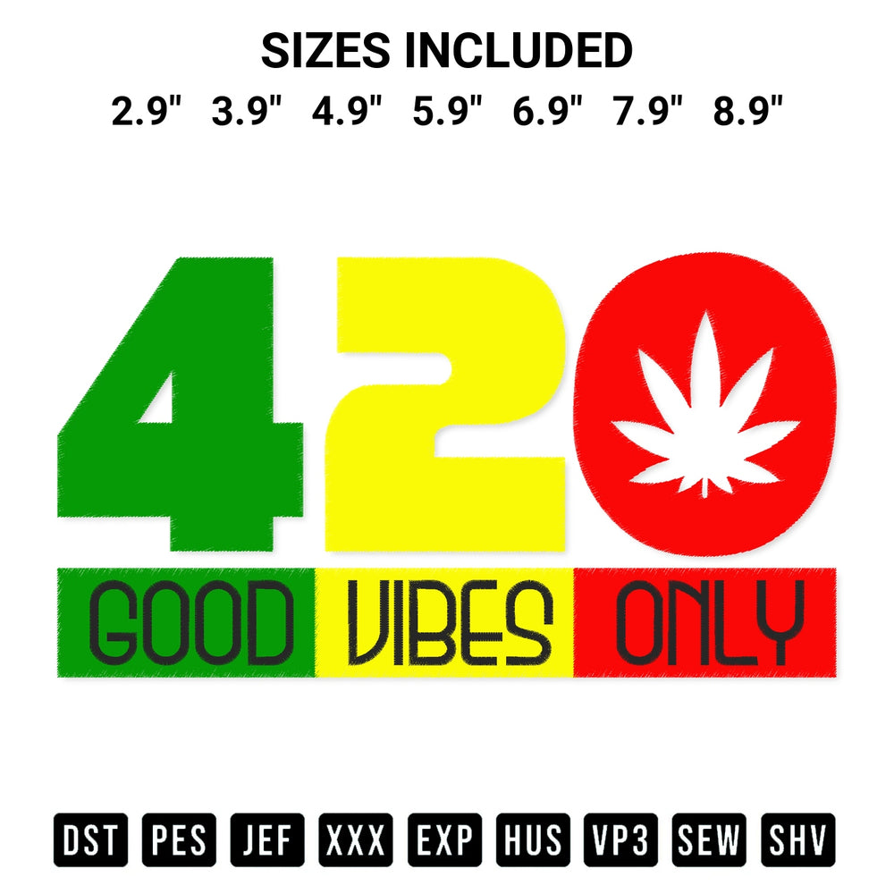Elevate your next project with our 420 Good Vibes Only Embroidery Design embroidery file. Shop high-quality digital patterns instantly at Designspacks.com. Available sizes: 2.9", 3.9", 4.9", 5.9", 6.9", 7.9", 8.9".