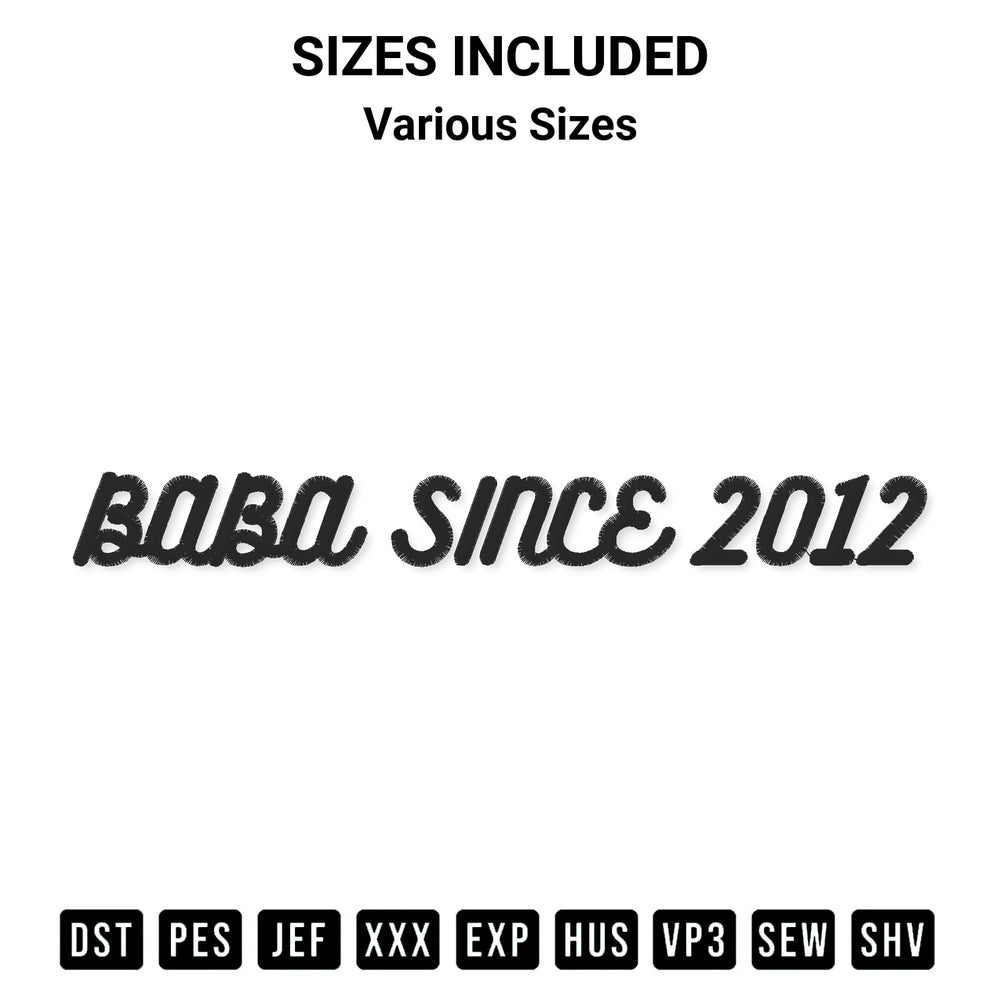 Discover the perfect addition to your crafting collection: Baba Since 2012 Embroidery Design embroidery file. Instantly available at Designspacks.com. Available sizes: Various Sizes.