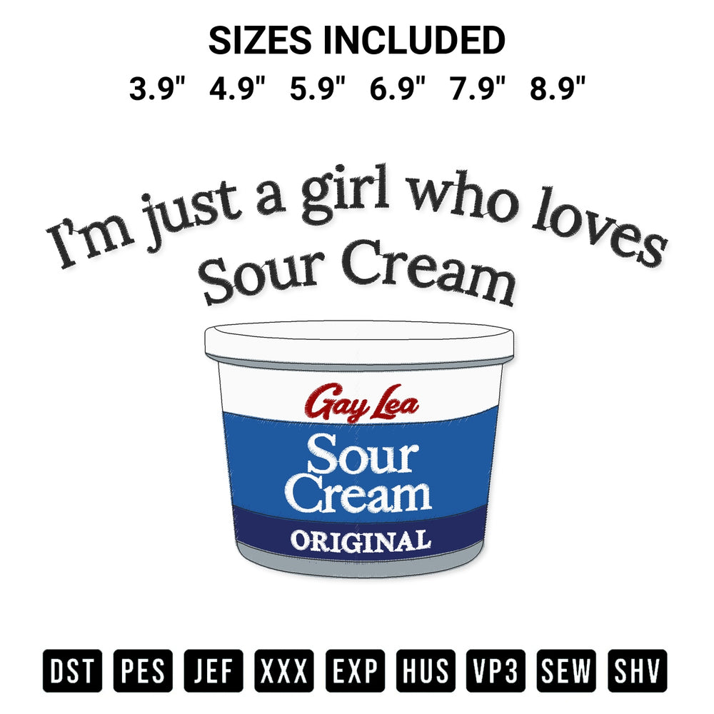 Download the Im Just A Girl Who Loves Sour Cream Embroidery Design machine embroidery design exclusively at Designspacks.com. Premium digitized pattern for apparel and DIY crafts. Available sizes: 3.9", 4.9", 5.9", 6.9", 7.9", 8.9".