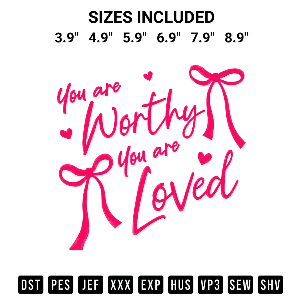Transform your fabrics with the You Are Worthy You Are Loved Embroidery Design embroidery design. Instant access to premium digitized patterns at Designspacks.com. Available sizes: 3.9", 4.9", 5.9", 6.9", 7.9", 8.9".