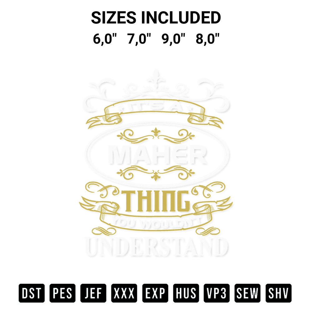 Create amazing crafts with the Its A Maher Thing You Wouldnt Understand Embroidery Design embroidery file. High-quality digital download from Designspacks.com, perfect for beginners and pros. Available sizes: 6,0", 7,0", 9,0", 8,0".