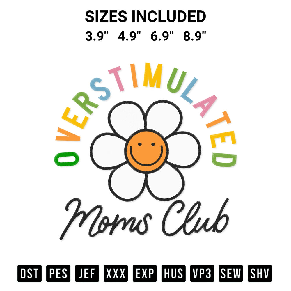 Shop the Overstimulated Moms Club Embroidery Design machine embroidery pattern at Designspacks.com. Beautifully digitized for flawless stitching on any fabric. Available sizes: 3.9", 4.9", 6.9", 8.9".
