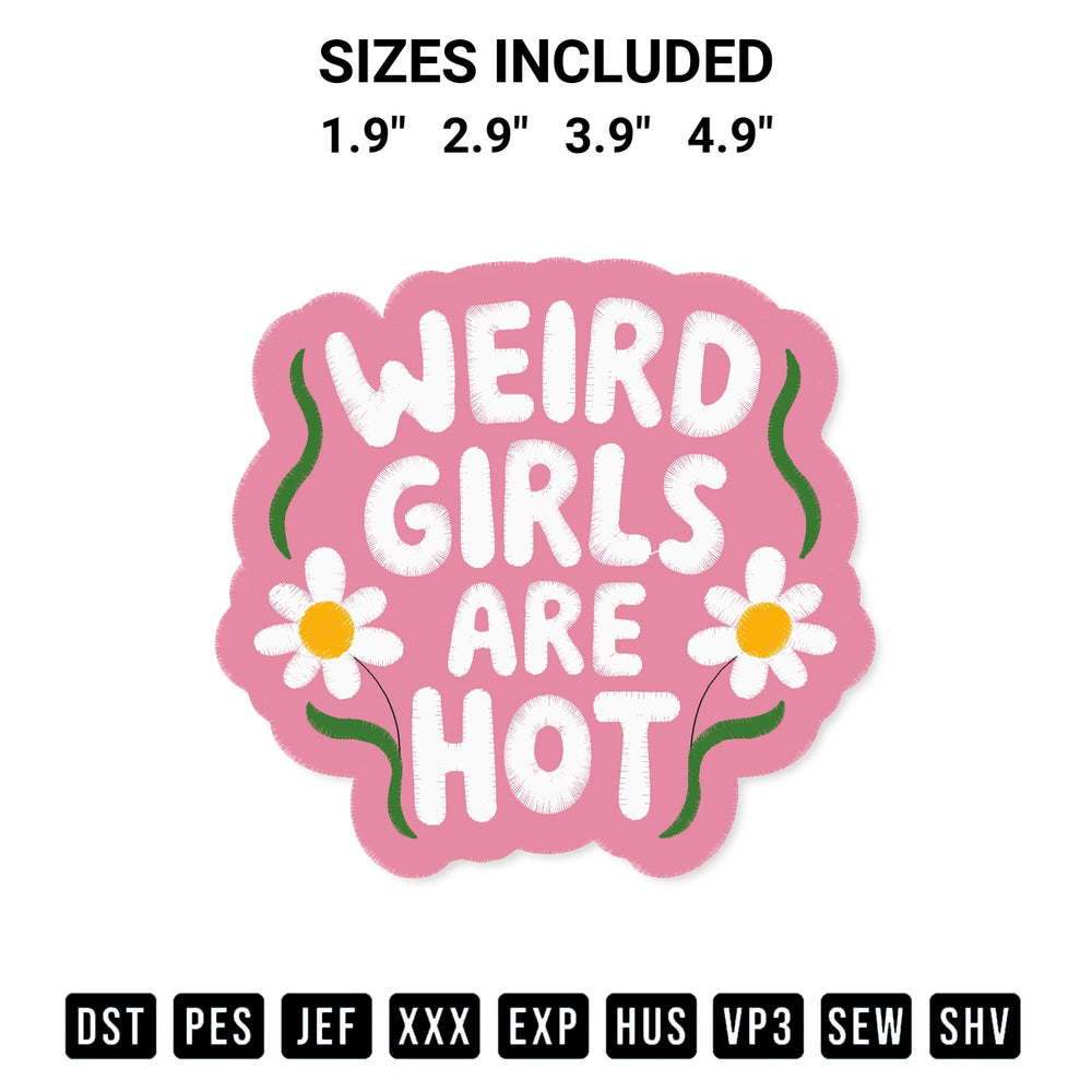 Elevate your next project with our Weird Girls Are Hot Embroidery Design embroidery file. Shop high-quality digital patterns instantly at Designspacks.com. Available sizes: 1.9", 2.9", 3.9", 4.9".