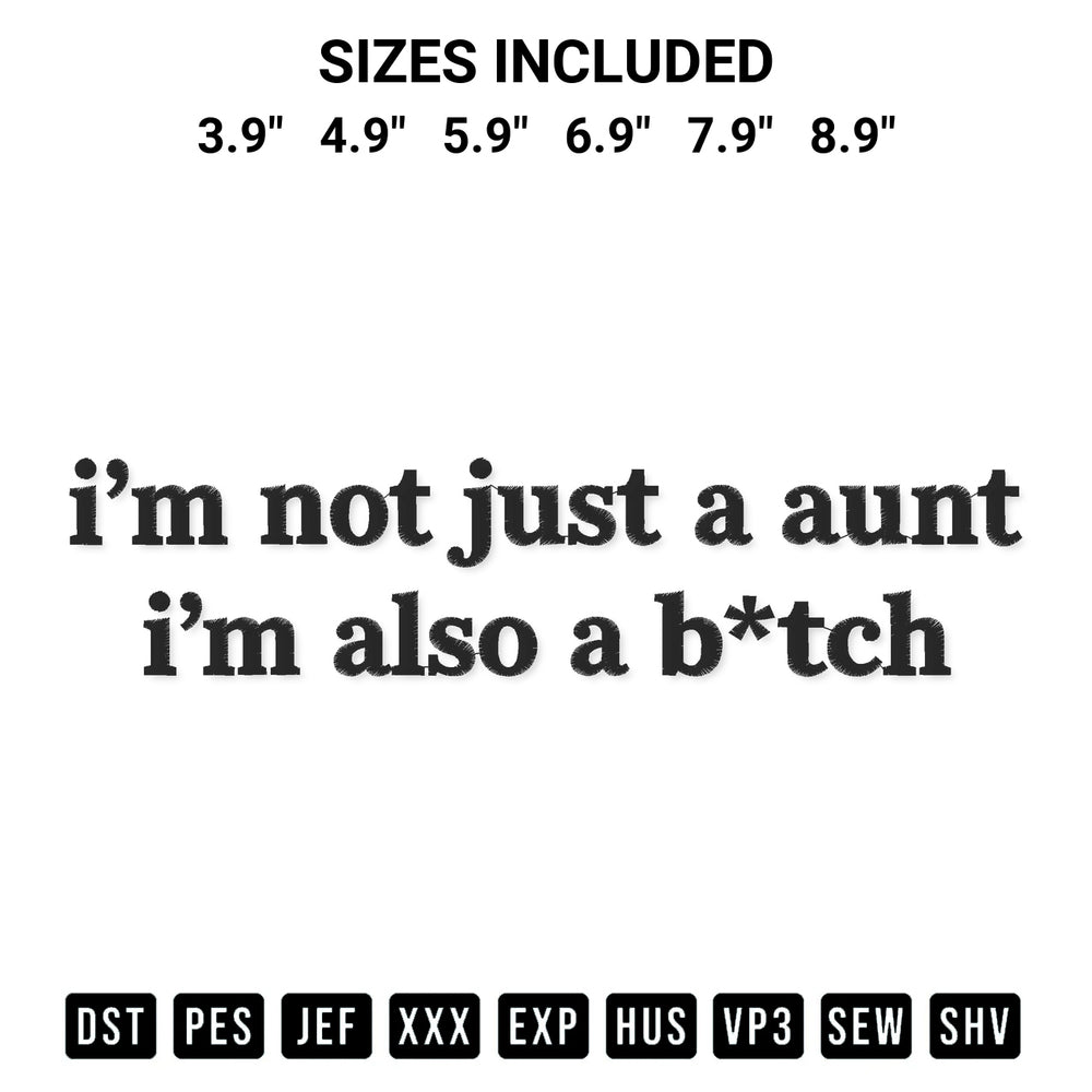 Shop the Im Not Just A Aunt Im Also A Bitch Embroidery Design machine embroidery pattern at Designspacks.com. Beautifully digitized for flawless stitching on any fabric. Available sizes: 3.9", 4.9", 5.9", 6.9", 7.9", 8.9".