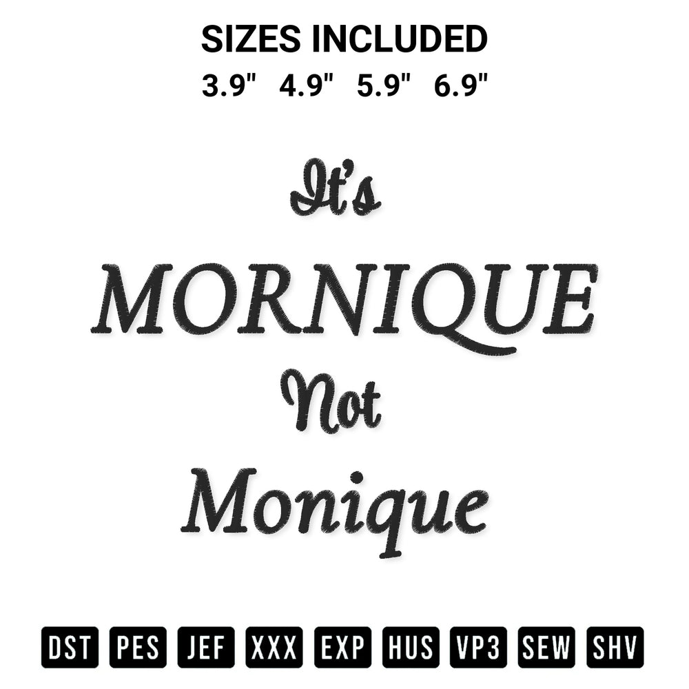 Download the Its Mornique Not Monique Embroidery Design machine embroidery design exclusively at Designspacks.com. Premium digitized pattern for apparel and DIY crafts. Available sizes: 3.9", 4.9", 5.9", 6.9".