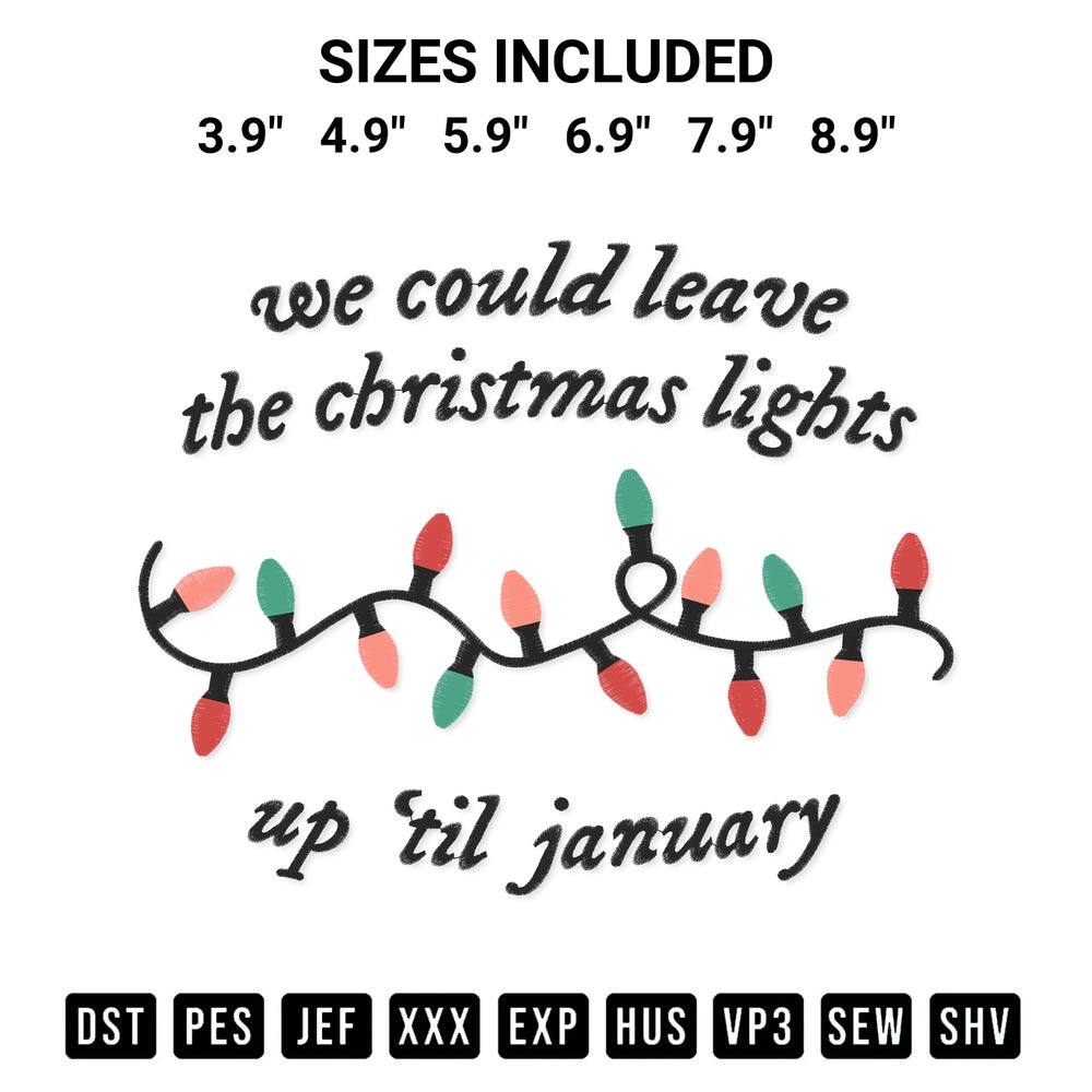 Transform your fabrics with the We Could Leave The Christmas Lights Up Til January Embroidery Design embroidery design. Instant access to premium digitized patterns at Designspacks.com. Available sizes: 3.9", 4.9", 5.9", 6.9", 7.9", 8.9".