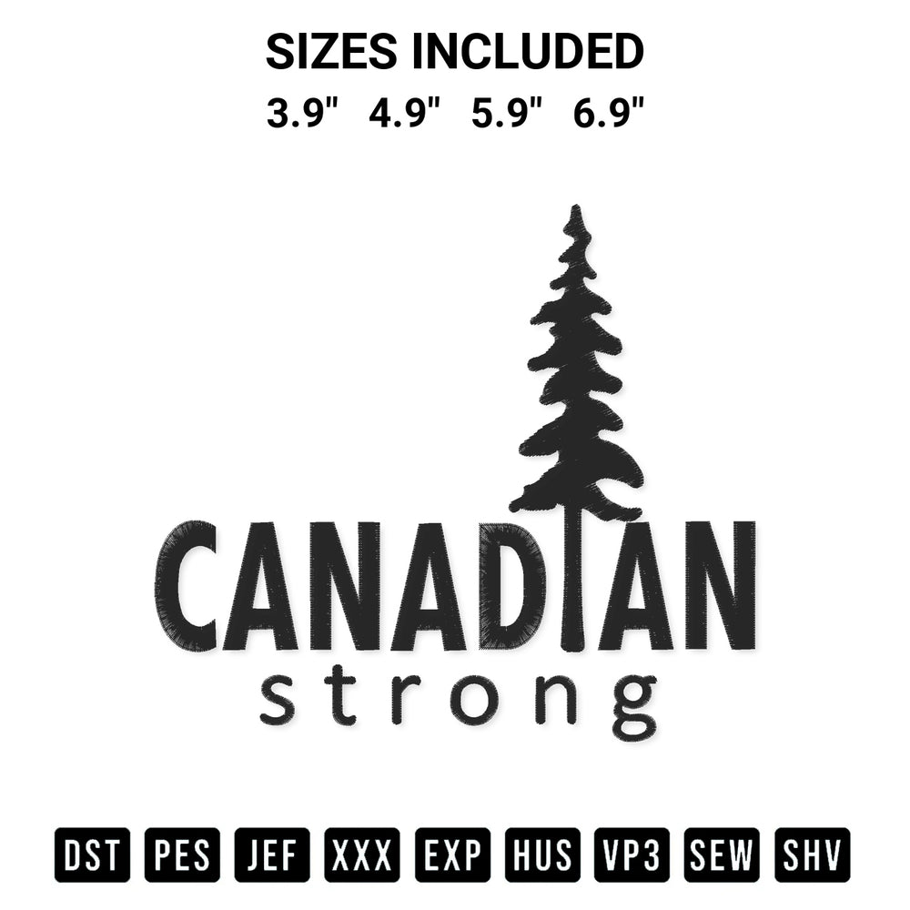 Create amazing crafts with the Canadian Strong Embroidery Design embroidery file. High-quality digital download from Designspacks.com, perfect for beginners and pros. Available sizes: 3.9", 4.9", 5.9", 6.9".