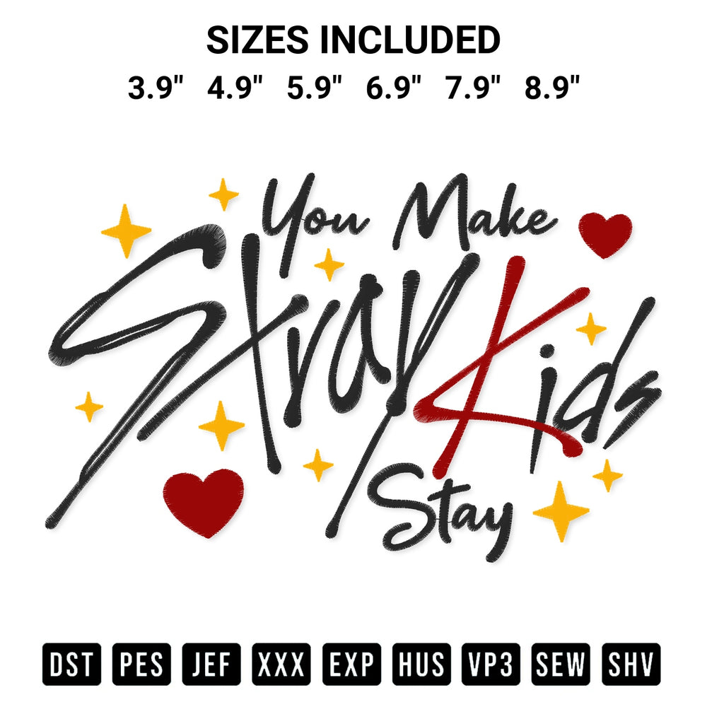 Shop the You Make Stray Kids Stay Embroidery Design machine embroidery pattern at Designspacks.com. Beautifully digitized for flawless stitching on any fabric. Available sizes: 3.9", 4.9", 5.9", 6.9", 7.9", 8.9".