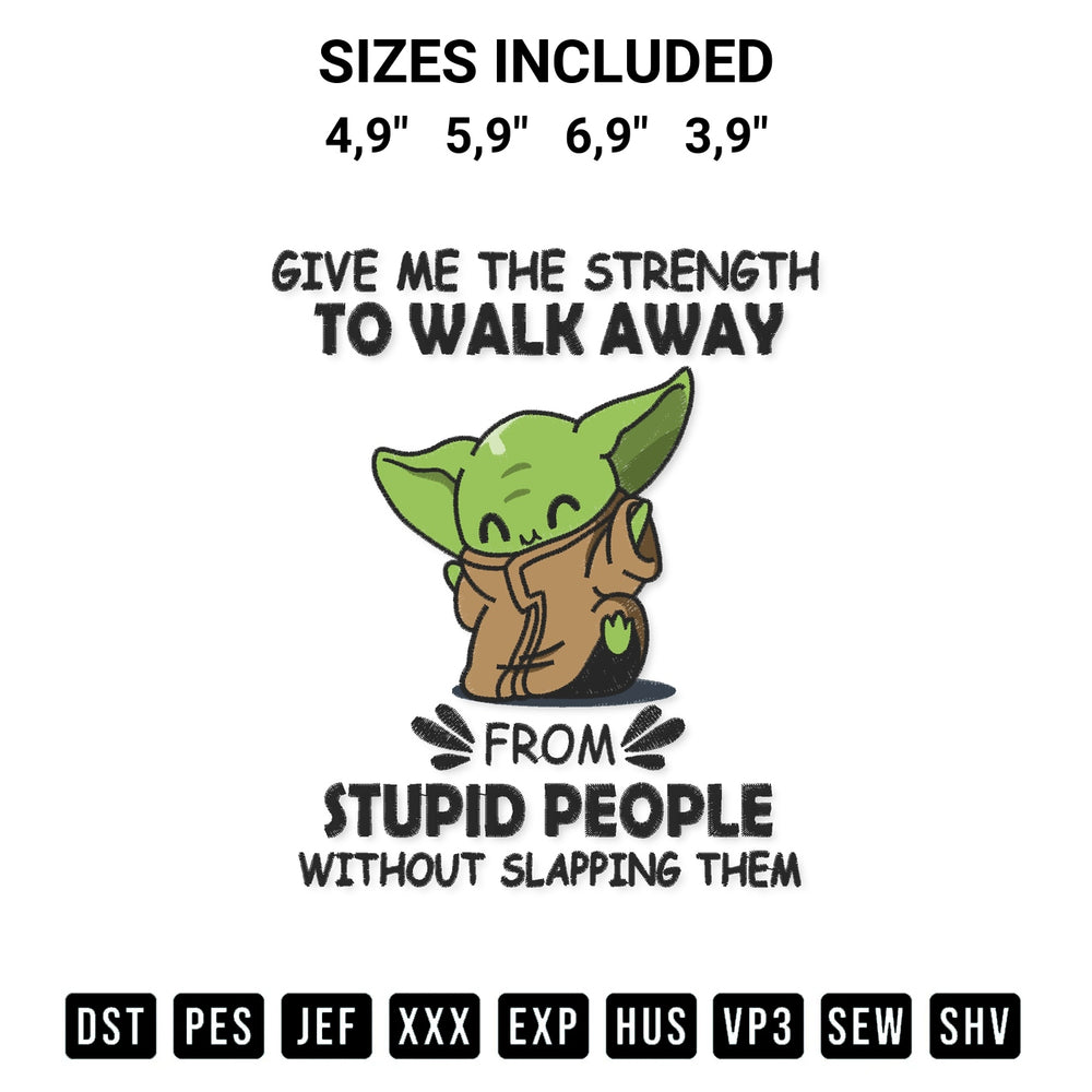 Looking for the perfect pattern? Download the Baby Yoda Give Me The Strength To Walk Away Logo Embroidery Design embroidery design today at Designspacks.com. Crisp, clean stitching guaranteed. Available sizes: 4,9", 5,9", 6,9", 3,9".