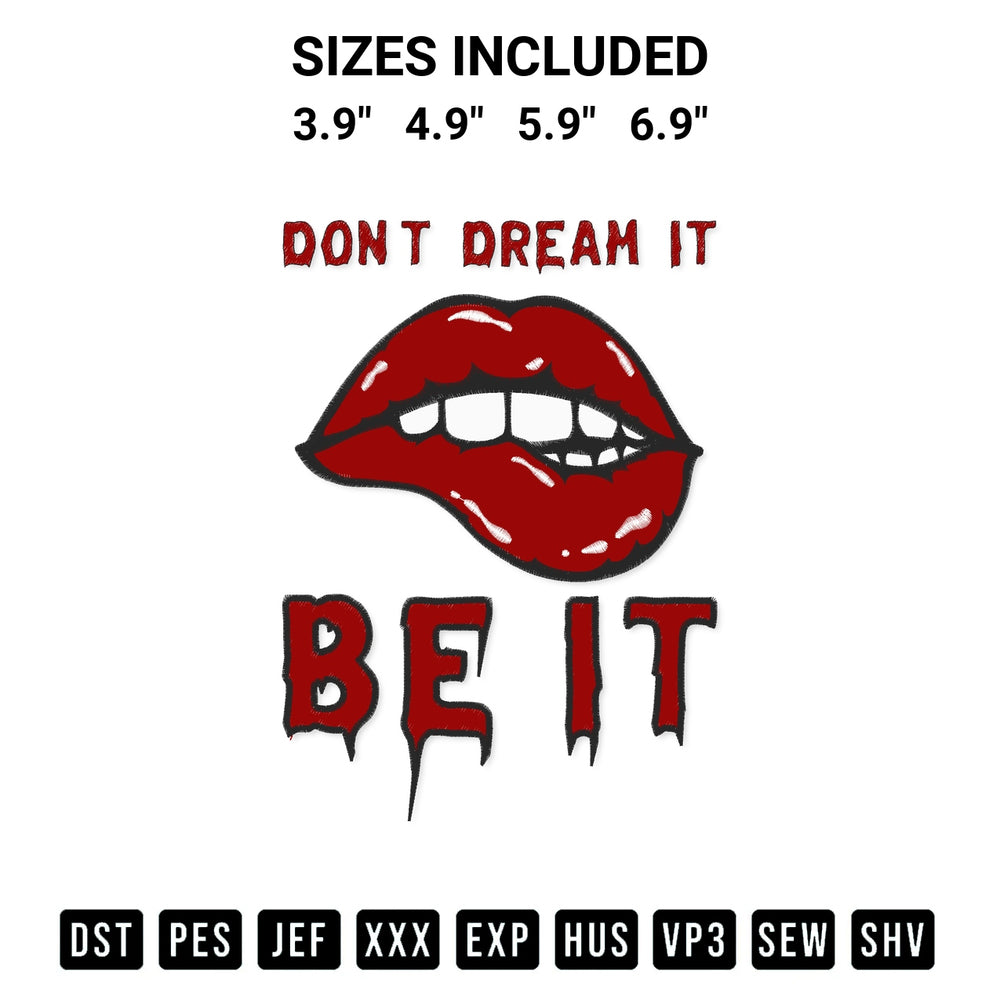 Elevate your next project with our Dont Dream It Be It Lips Embroidery Design embroidery file. Shop high-quality digital patterns instantly at Designspacks.com. Available sizes: 3.9", 4.9", 5.9", 6.9".