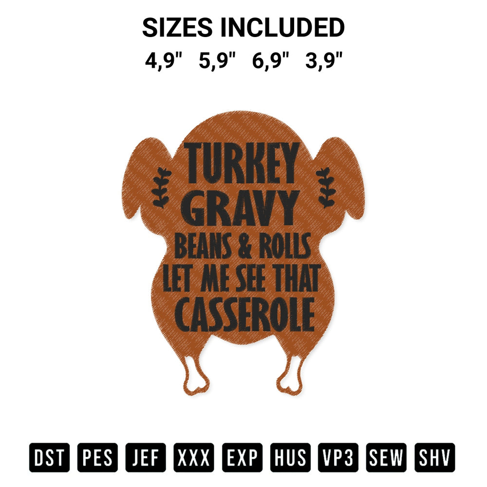 Discover the perfect addition to your crafting collection: Funny Turkey Gravy Beans And Rolls Let Me See That Casserole Thanksgiving Day Logo Embroidery Design embroidery file. Instantly available at Designspacks.com. Available sizes: 4,9", 5,9", 6,9", 3,9".