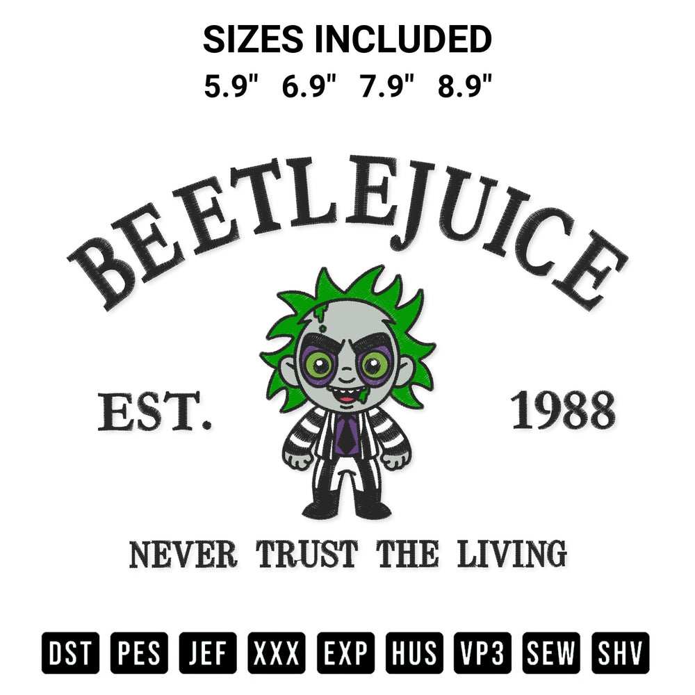 Create amazing crafts with the Beetlejuice Est 1988 Embroidery Design embroidery file. High-quality digital download from Designspacks.com, perfect for beginners and pros. Available sizes: 5.9", 6.9", 7.9", 8.9".