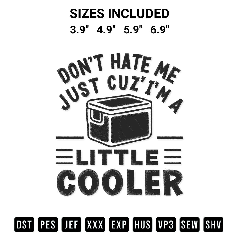 Discover the perfect addition to your crafting collection: Dont Hate Me Cuz Im A Little Cooler Embroidery Design embroidery file. Instantly available at Designspacks.com. Available sizes: 3.9", 4.9", 5.9", 6.9".