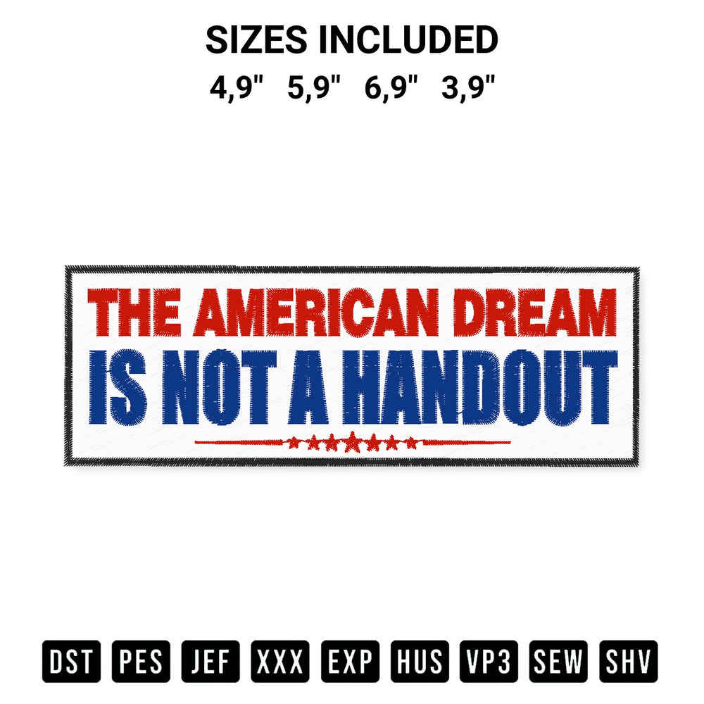Get the The American Dream Is Not A Handout Conservative Republican Political Logo Embroidery Design embroidery design for your custom crafts! Premium digitized files available for instant download at Designspacks.com. Available sizes: 4,9", 5,9", 6,9", 3,9".