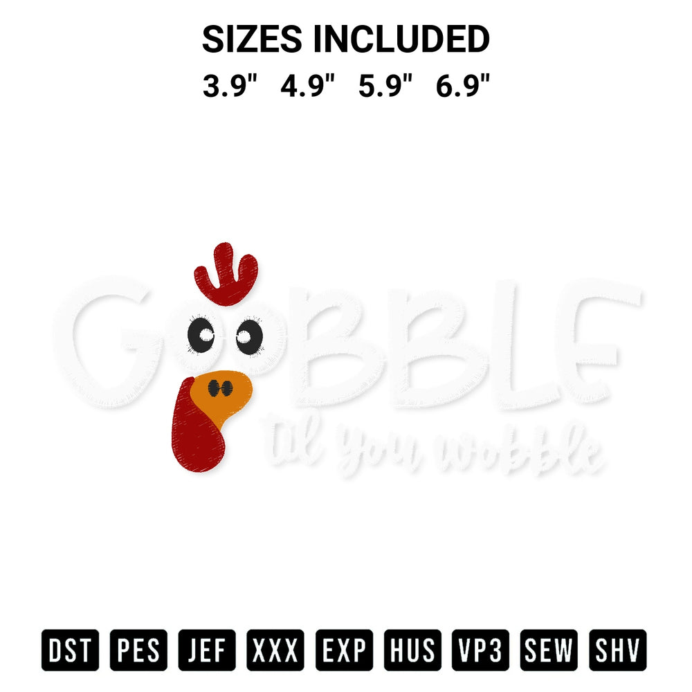 Get the Gobble Til You Wobble Embroidery Design embroidery design for your custom crafts! Premium digitized files available for instant download at Designspacks.com. Available sizes: 3.9", 4.9", 5.9", 6.9".