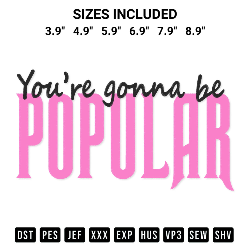 Download the Youre Gonna Be Popular Embroidery Design machine embroidery design exclusively at Designspacks.com. Premium digitized pattern for apparel and DIY crafts. Available sizes: 3.9", 4.9", 5.9", 6.9", 7.9", 8.9".