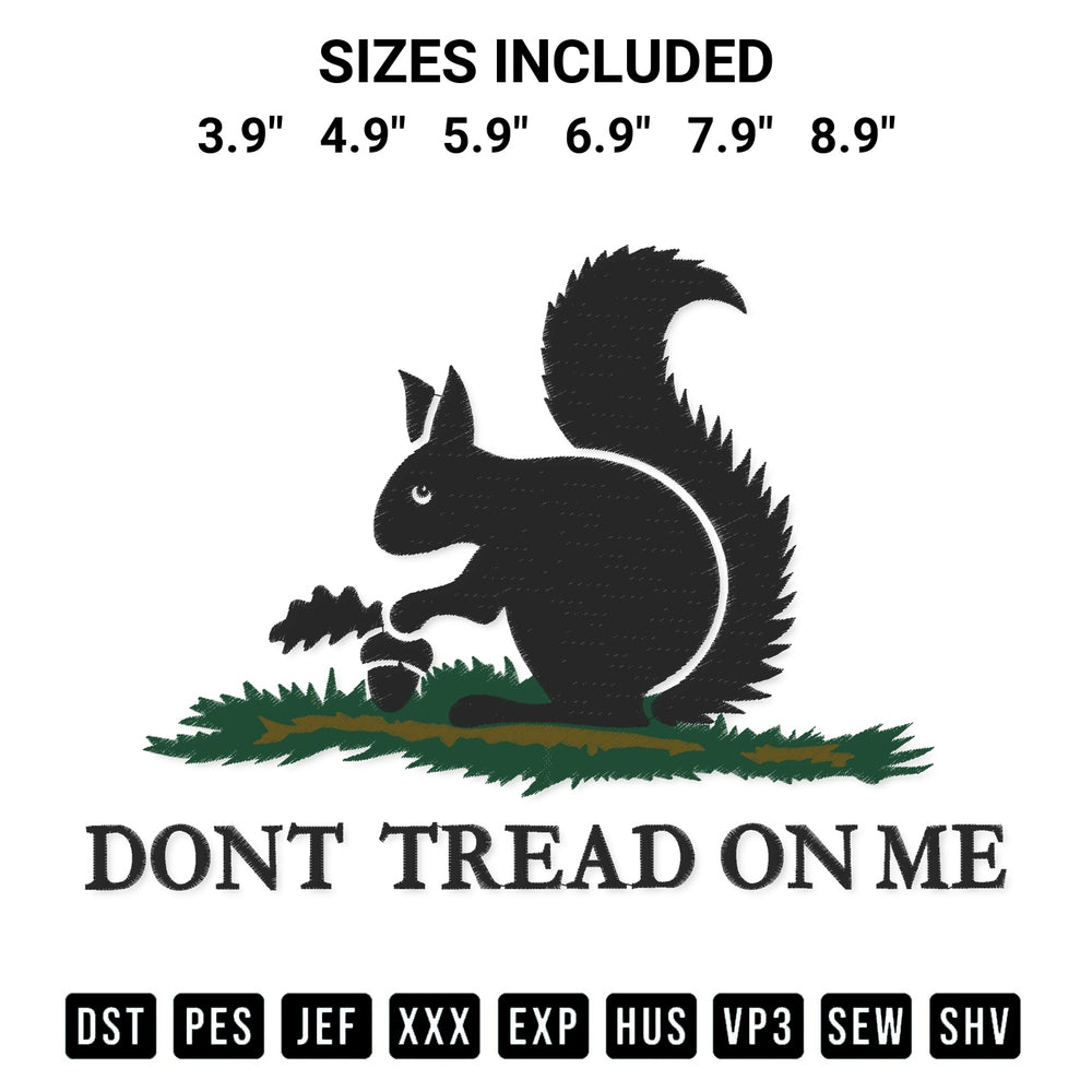 Get the Peanut The Squirrel Dont Tread On Me Embroidery Design embroidery design for your custom crafts! Premium digitized files available for instant download at Designspacks.com. Available sizes: 3.9", 4.9", 5.9", 6.9", 7.9", 8.9".
