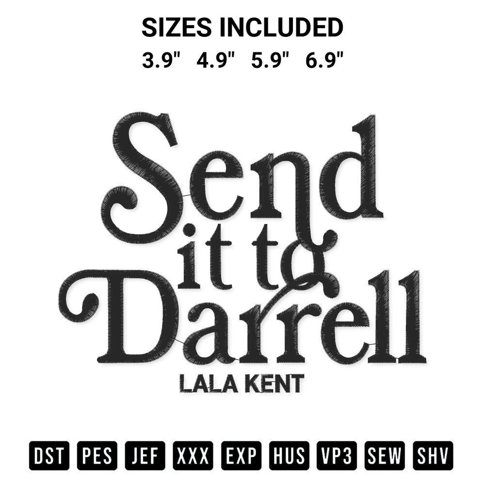 Transform your fabrics with the Send It To Darrell Lala Kent Embroidery Design embroidery design. Instant access to premium digitized patterns at Designspacks.com. Available sizes: 3.9", 4.9", 5.9", 6.9".