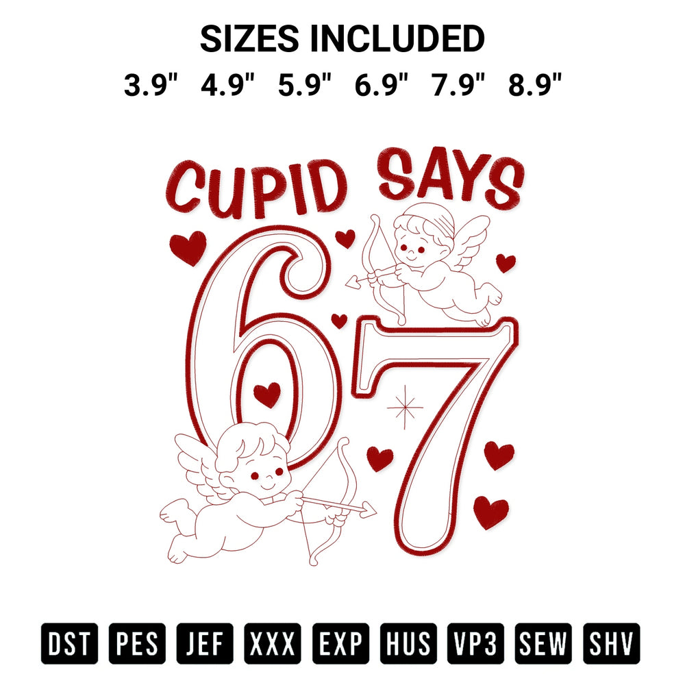 Discover the perfect addition to your crafting collection: Cupid Says 67 Valentine Embroidery Design embroidery file. Instantly available at Designspacks.com. Available sizes: 3.9", 4.9", 5.9", 6.9", 7.9", 8.9".