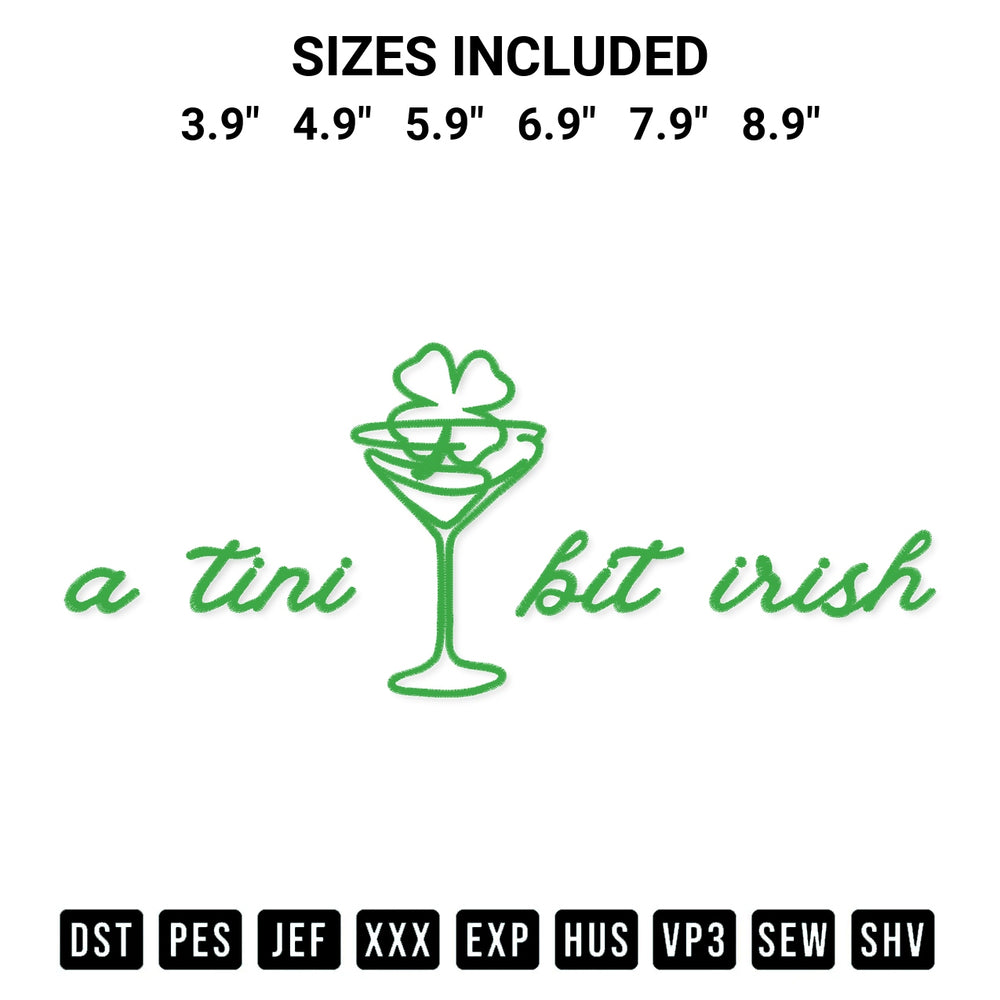 Looking for the perfect pattern? Download the A Tiny Bit Irish Embroidery Design embroidery design today at Designspacks.com. Crisp, clean stitching guaranteed. Available sizes: 3.9", 4.9", 5.9", 6.9", 7.9", 8.9".