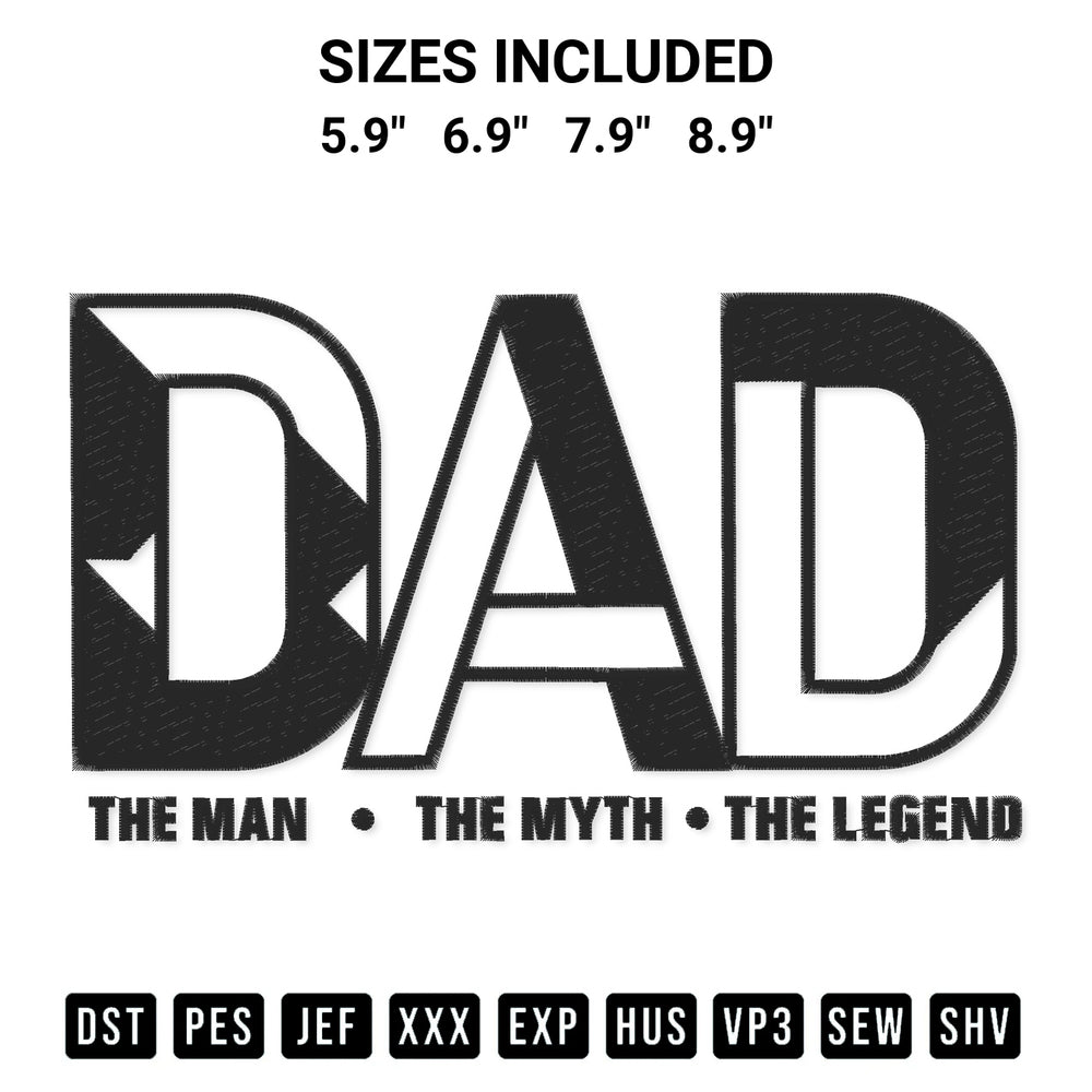 Looking for the perfect pattern? Download the Dad The Man The Myth The Legend Embroidery Design embroidery design today at Designspacks.com. Crisp, clean stitching guaranteed. Available sizes: 5.9", 6.9", 7.9", 8.9".