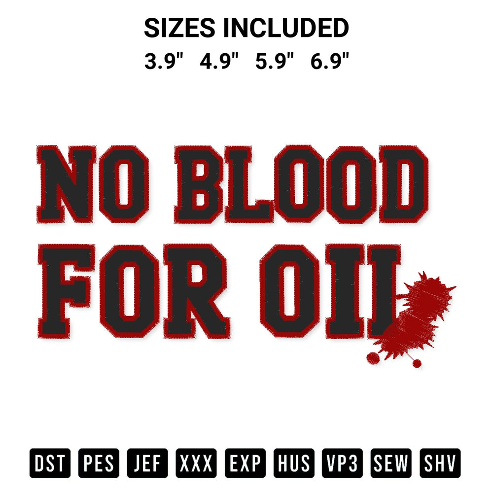 Download the No Blood For Oil Embroidery Design machine embroidery design exclusively at Designspacks.com. Premium digitized pattern for apparel and DIY crafts. Available sizes: 3.9", 4.9", 5.9", 6.9".