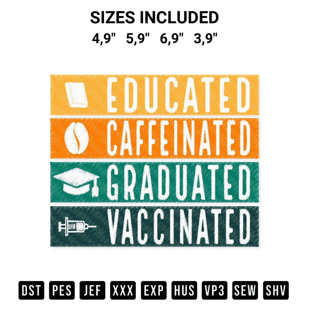 Shop the Educated Caffeinated Graduated Vaccinated Funny Graduation 2022 Logo Embroidery Design machine embroidery pattern at Designspacks.com. Beautifully digitized for flawless stitching on any fabric. Available sizes: 4,9", 5,9", 6,9", 3,9".