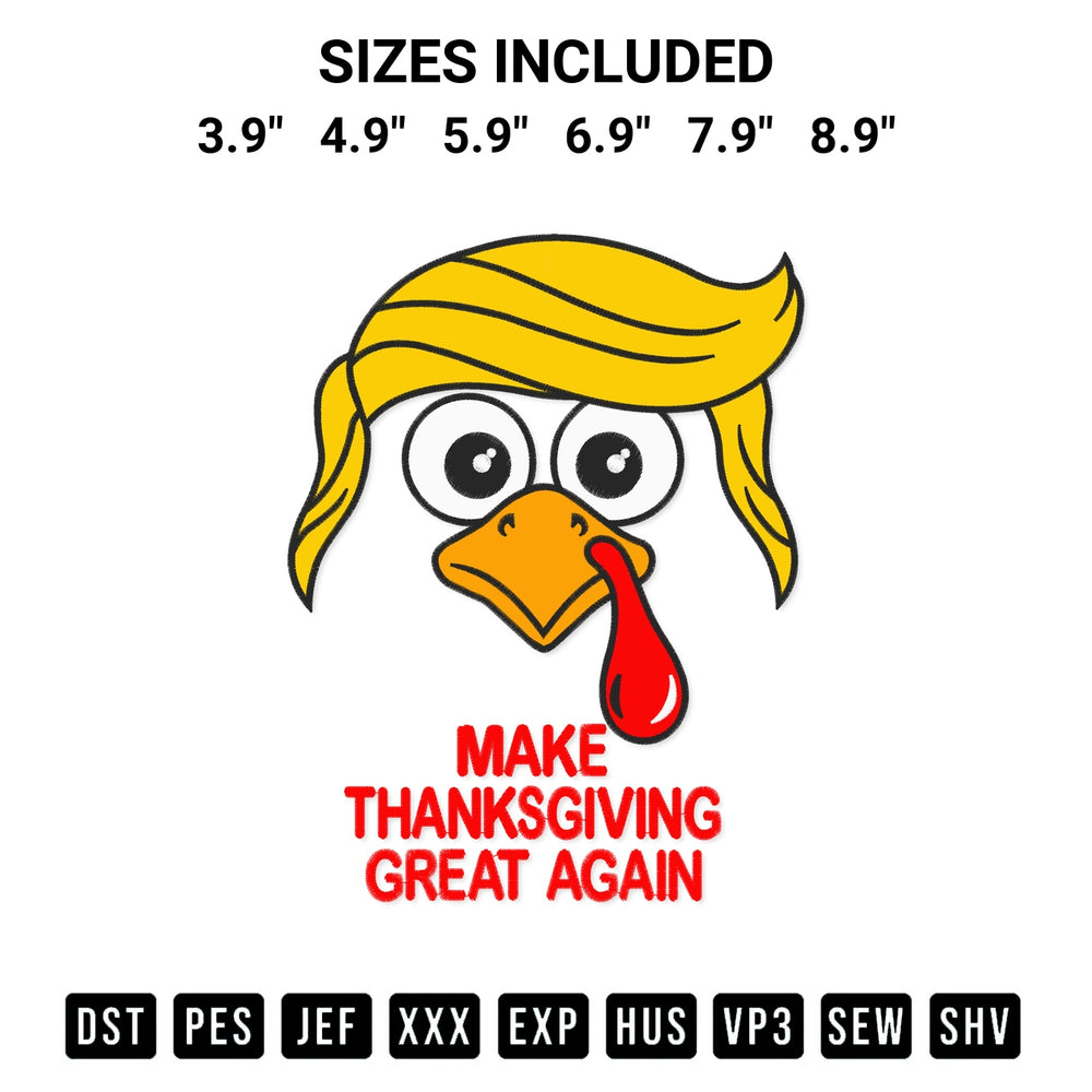 Looking for the perfect pattern? Download the Trump Make Thanksgiving Great Again Embroidery Design embroidery design today at Designspacks.com. Crisp, clean stitching guaranteed. Available sizes: 3.9", 4.9", 5.9", 6.9", 7.9", 8.9".