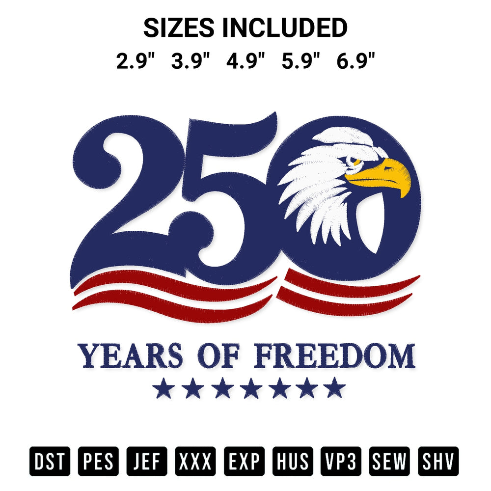 Discover the perfect addition to your crafting collection: 250 Years Of Freedom Embroidery Design embroidery file. Instantly available at Designspacks.com. Available sizes: 2.9", 3.9", 4.9", 5.9", 6.9".