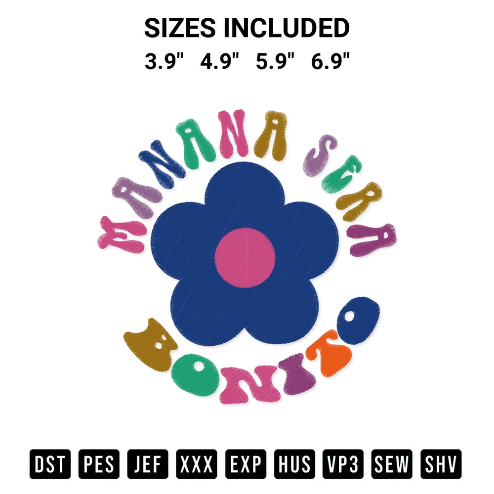 Shop the Manana Sera Bonito Embroidery Design machine embroidery pattern at Designspacks.com. Beautifully digitized for flawless stitching on any fabric. Available sizes: 3.9", 4.9", 5.9", 6.9".