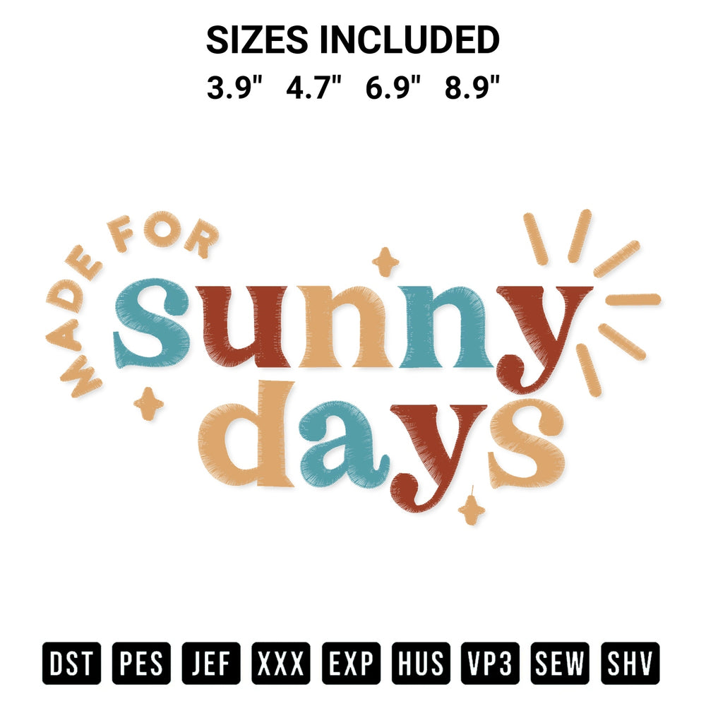 Elevate your next project with our Made For Sunny Days Embroidery Design embroidery file. Shop high-quality digital patterns instantly at Designspacks.com. Available sizes: 3.9", 4.7", 6.9", 8.9".